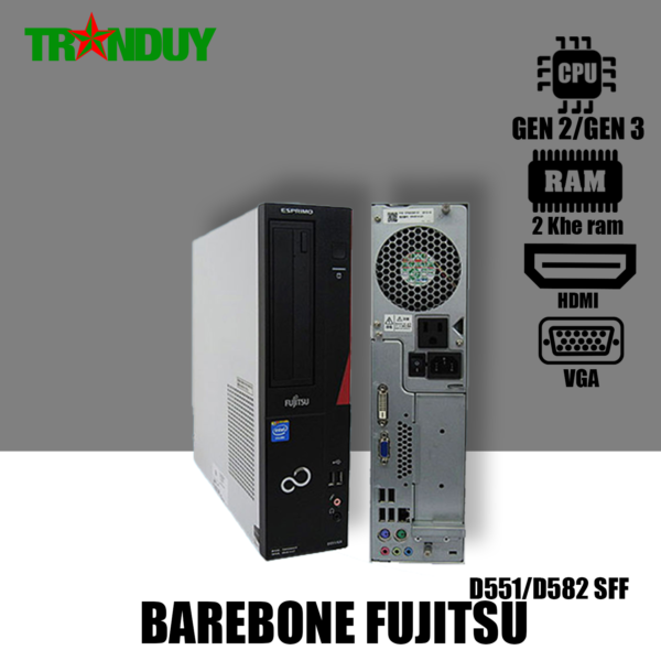 Barebone Fujitsu D551/D582 SFF Socket 1155 Support CPU Gen 2, Gen 3 ( 2 Khe Ram - Out HDMI + VGA )