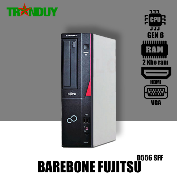 Barebone Fujitsu D556 SFF Socket 1151 Support CPU Gen 6 ( 2 Khe Ram - Out HDMI + VGA )